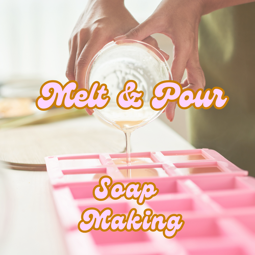 Melt, Pour & Relax~ Soap Making  March 28th