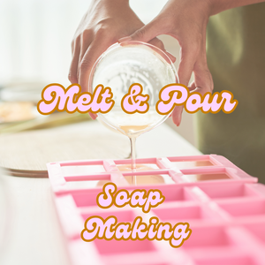 Melt, Pour & Relax~ Soap Making  February 21